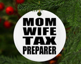 Mom Wife Tax Preparer - Circle Ornament