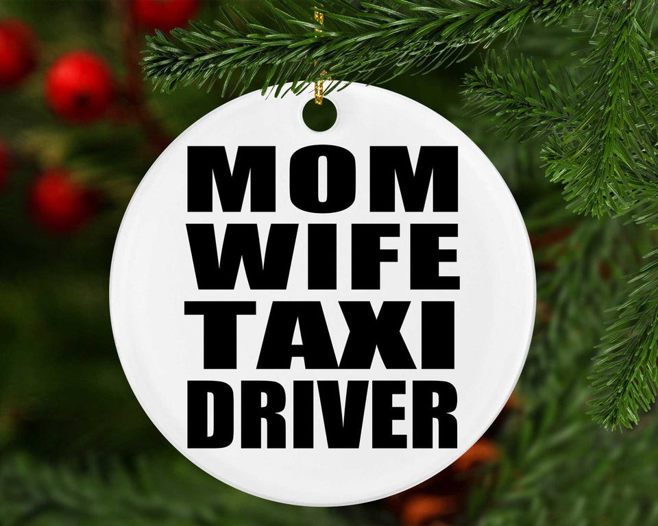 Mom Wife Taxi Driver - Circle Ornament