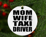 Mom Wife Taxi Driver - Circle Ornament