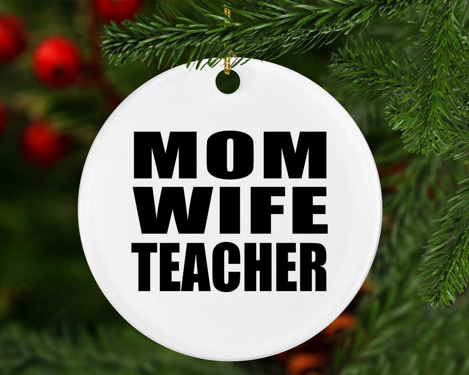 Mom Wife Teacher - Circle Ornament
