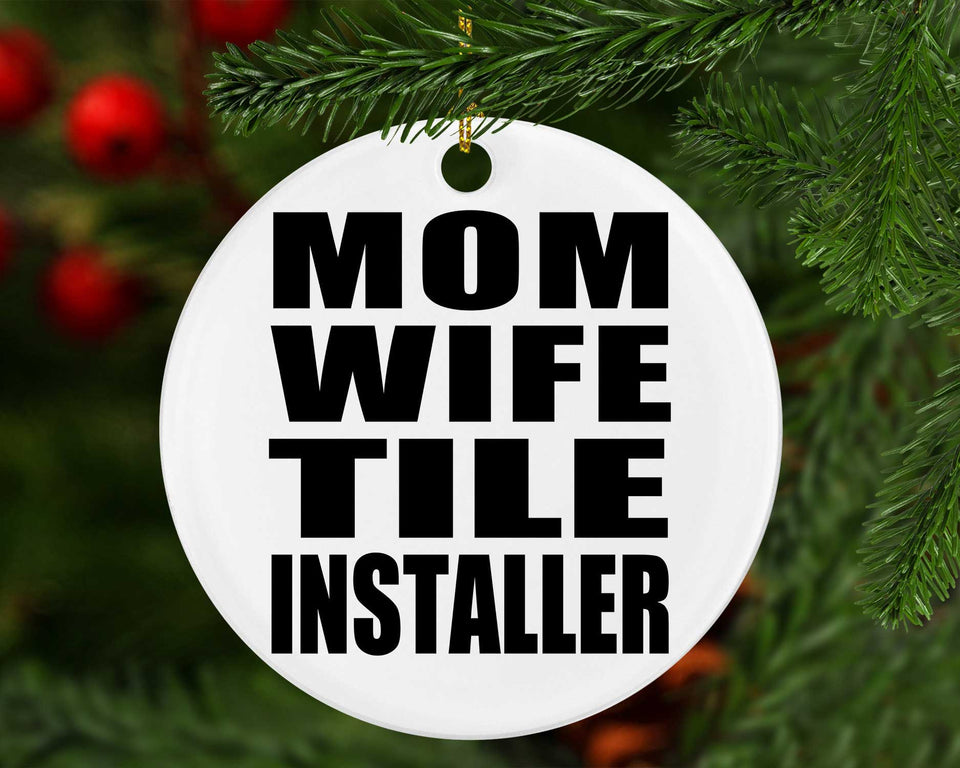 Mom Wife Tile Installer - Circle Ornament