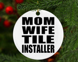 Mom Wife Tile Installer - Circle Ornament
