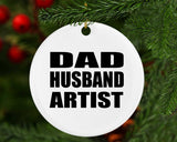 Dad Husband Artist - Circle Ornament