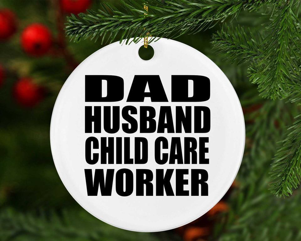 Dad Husband Child Care Worker - Circle Ornament