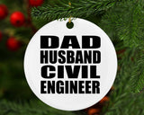 Dad Husband Civil Engineer - Circle Ornament