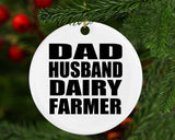 Dad Husband Dairy Farmer - Circle Ornament