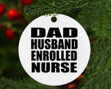 Dad Husband Enrolled Nurse - Circle Ornament