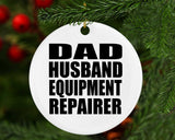 Dad Husband Equipment Repairer - Circle Ornament
