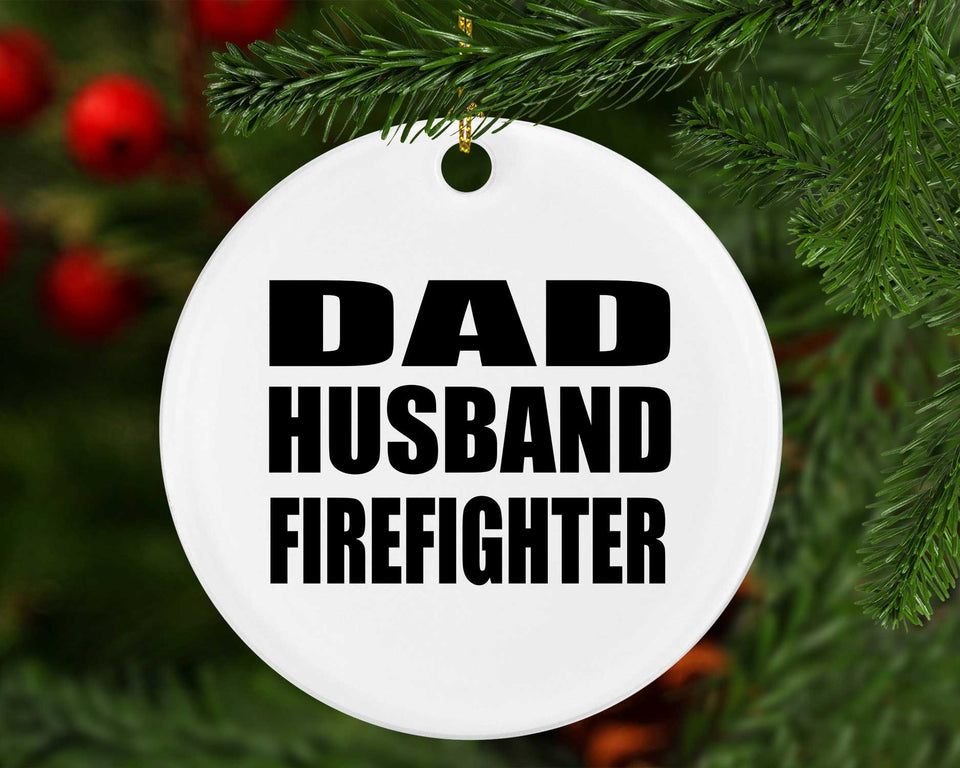 Dad Husband Firefighter - Circle Ornament