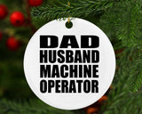 Dad Husband Machine Operator - Circle Ornament