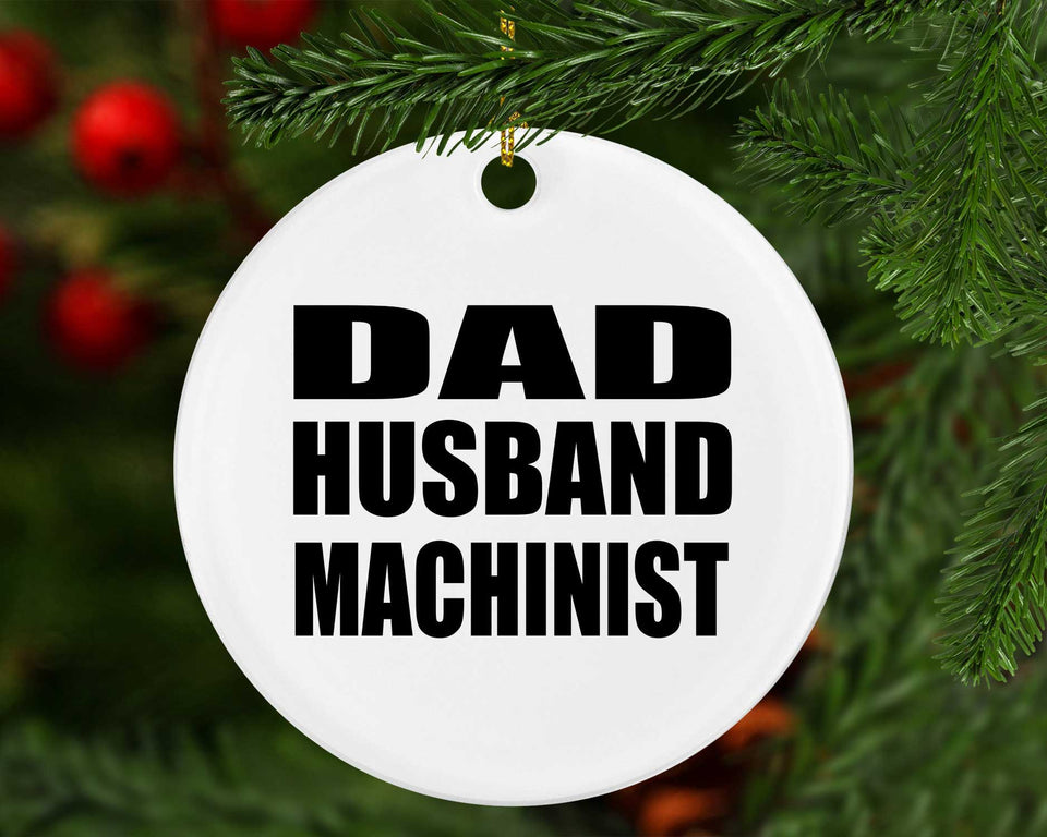 Dad Husband Machinist - Circle Ornament