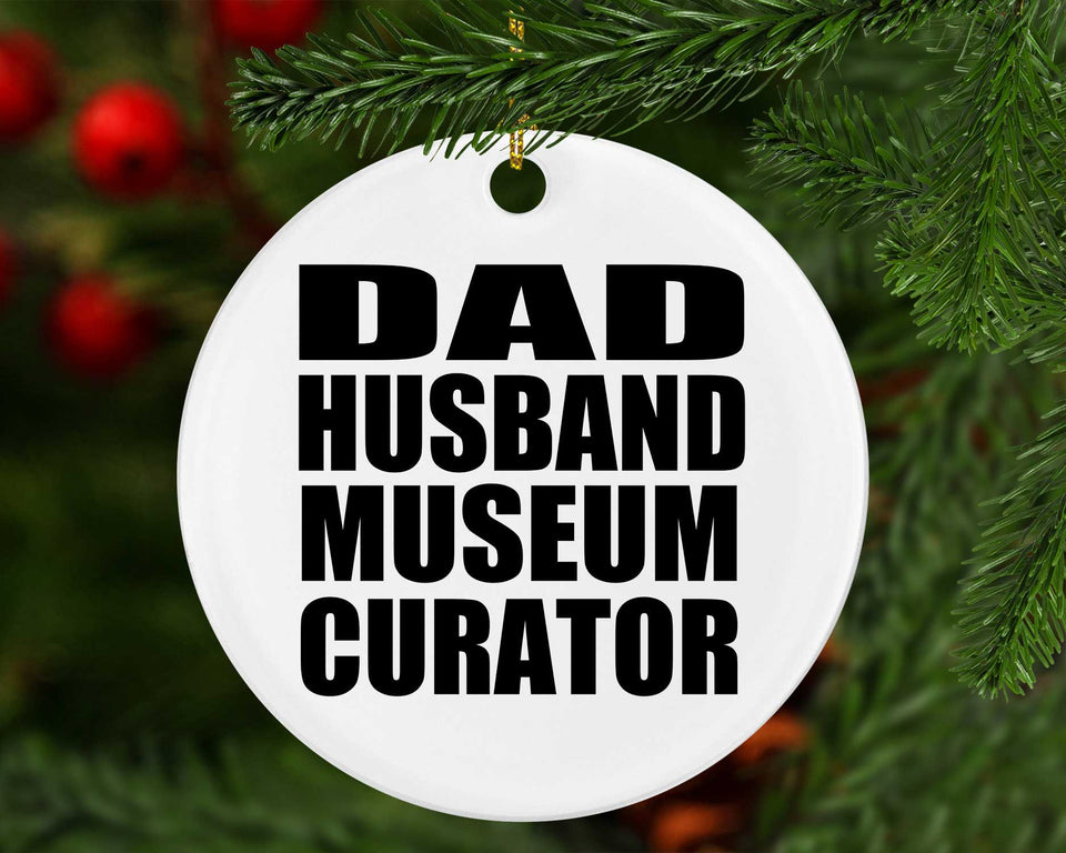 Dad Husband Museum Curator - Circle Ornament