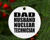 Dad Husband Nuclear Technician - Circle Ornament