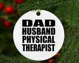 Dad Husband Physical Therapist - Circle Ornament