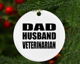 Dad Husband Veterinarian - Circle Ornament