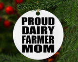 Proud Dairy Farmer Mom - Circle Ornament