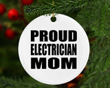 Proud Electrician Mom - Circle Ornament