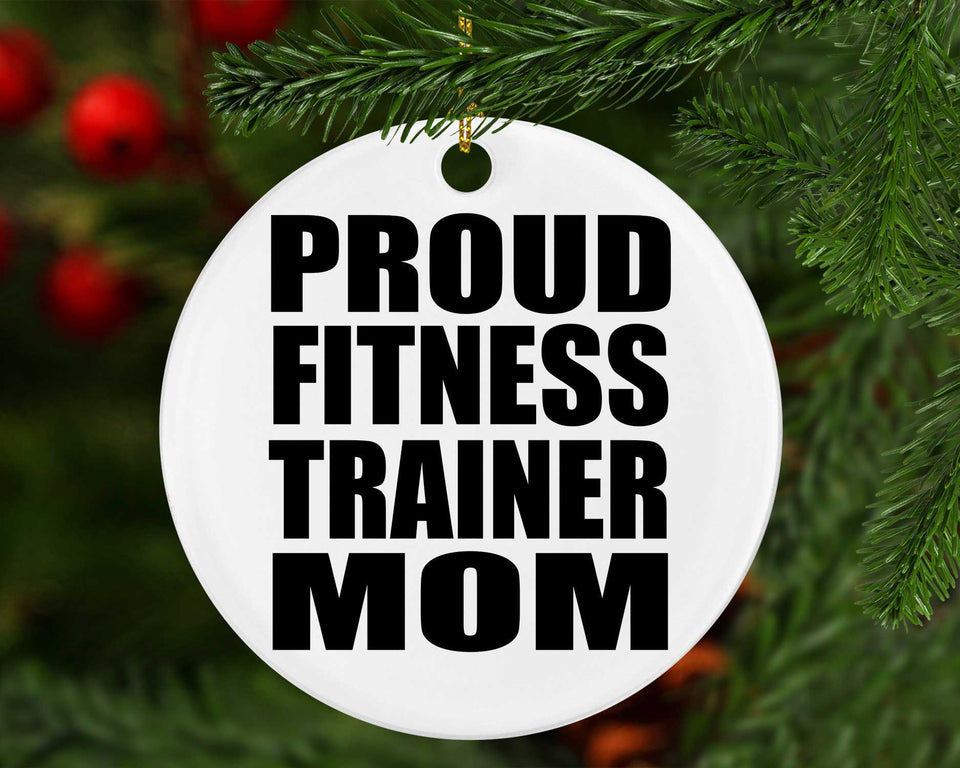 Proud Fitness Trainer Mom - Circle Ornament