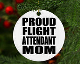 Proud Flight Attendant Mom - Circle Ornament