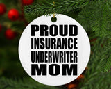 Proud Insurance Underwriter Mom - Circle Ornament