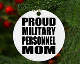 Proud Military Personnel Mom - Circle Ornament