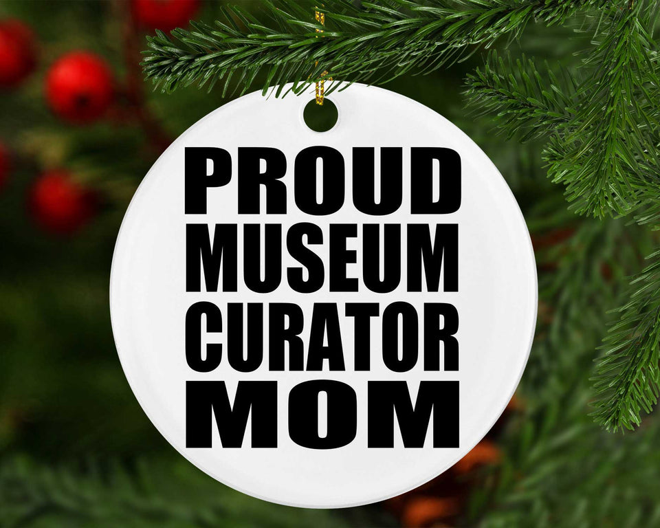 Proud Museum Curator Mom - Circle Ornament