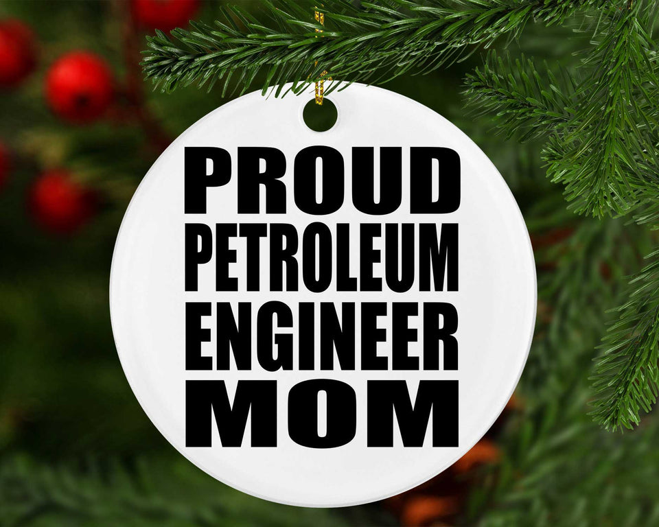 Proud Petroleum Engineer Mom - Circle Ornament