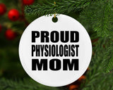 Proud Physiologist Mom - Circle Ornament