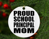 Proud School Principal Mom - Circle Ornament