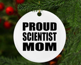 Proud Scientist Mom - Circle Ornament