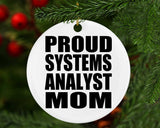Proud Systems Analyst Mom - Circle Ornament