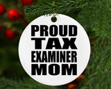 Proud Tax Examiner Mom - Circle Ornament