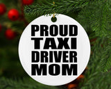 Proud Taxi Driver Mom - Circle Ornament