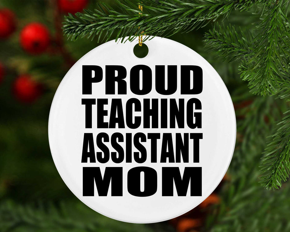 Proud Teaching Assistant Mom - Circle Ornament