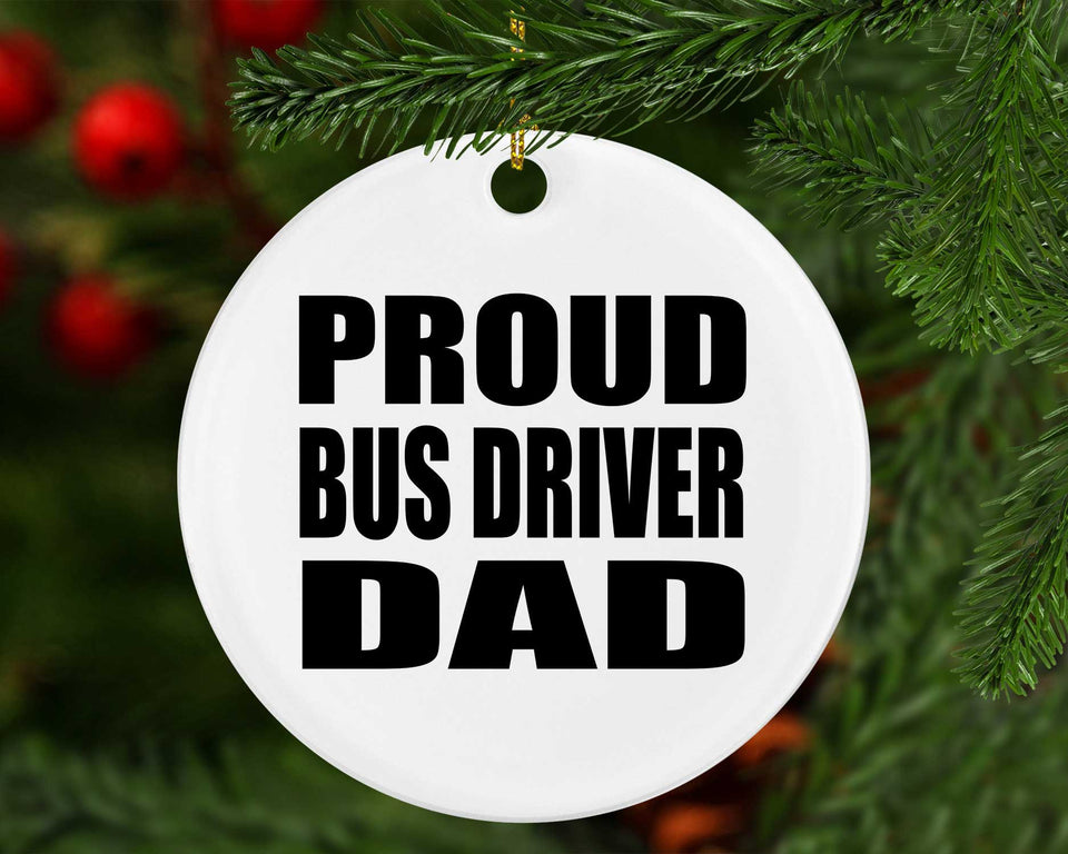Proud Bus Driver Dad - Circle Ornament