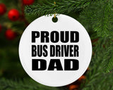 Proud Bus Driver Dad - Circle Ornament