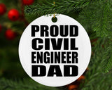 Proud Civil Engineer Dad - Circle Ornament
