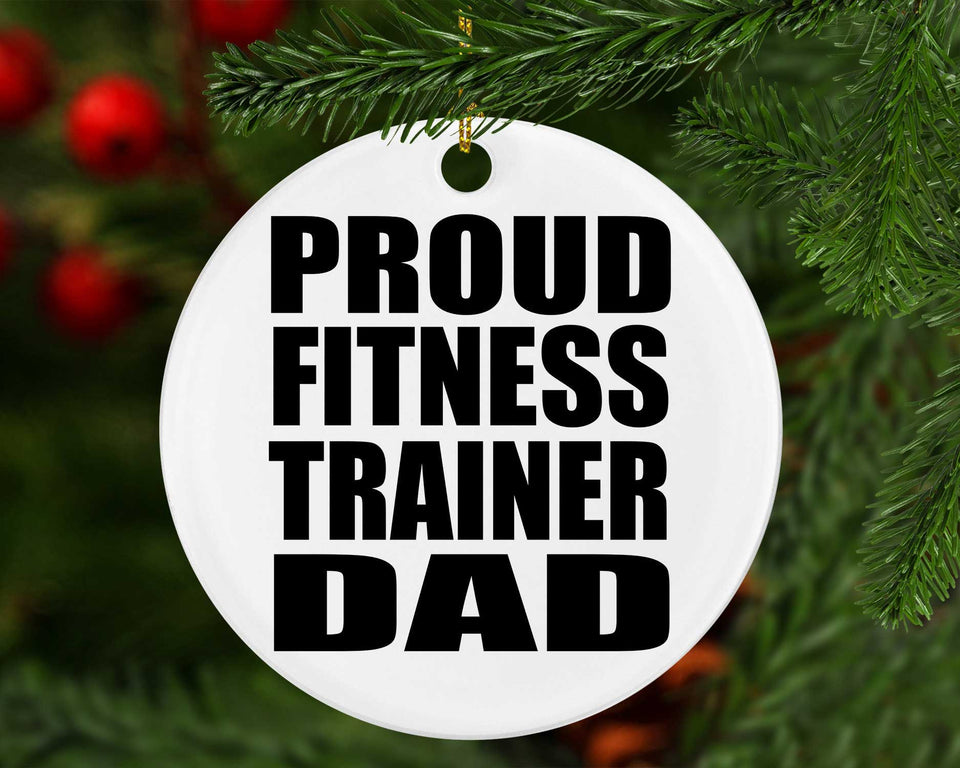 Proud Fitness Trainer Dad - Circle Ornament