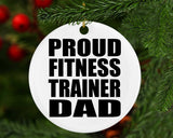 Proud Fitness Trainer Dad - Circle Ornament