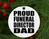 Proud Funeral Director Dad - Circle Ornament