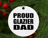Proud Glazier Dad - Circle Ornament