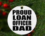 Proud Loan Officer Dad - Circle Ornament