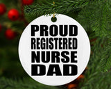 Proud Registered Nurse Dad - Circle Ornament