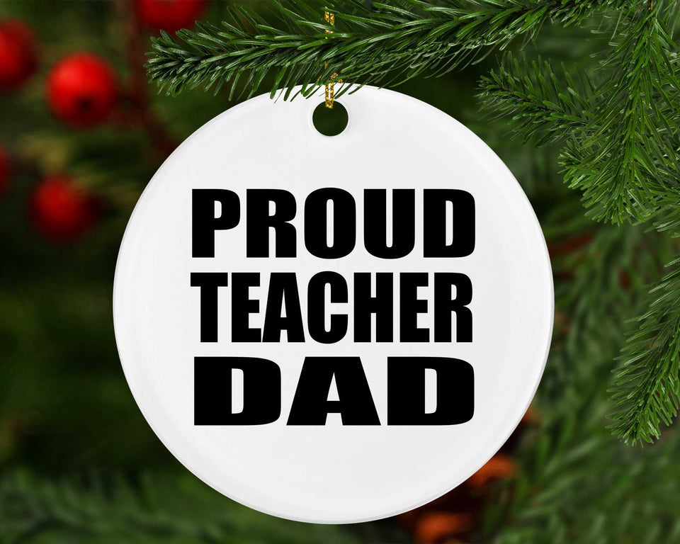 Proud Teacher Dad - Circle Ornament