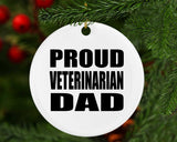 Proud Veterinarian Dad - Circle Ornament