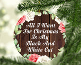 All I Want For Christmas Is My Black And White Cat - Circle Ornament A