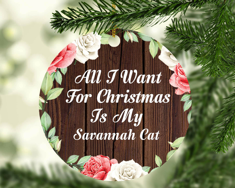 All I Want For Christmas Is My Savannah Cat - Circle Ornament A