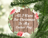 All I Want For Christmas Is My Cocker Pug - Circle Ornament B