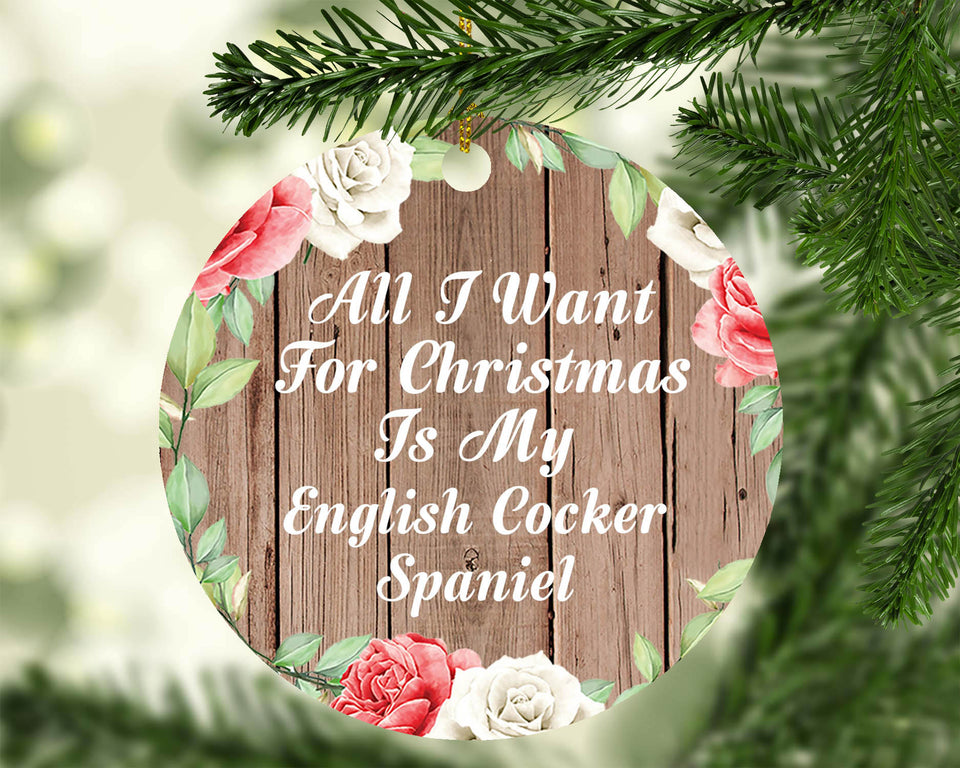All I Want For Christmas Is My English Cocker Spaniel - Circle Ornament B