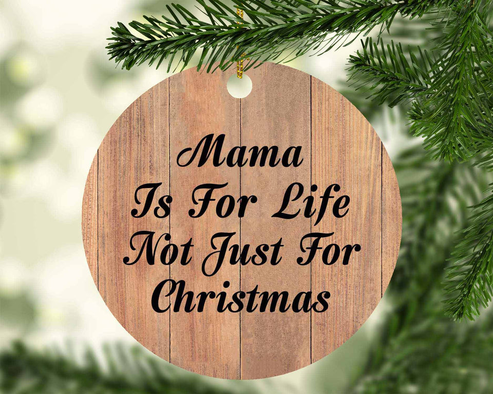 Mama Is For Life Not Just For Christmas - Circle Ornament C